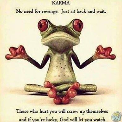 Karma is a bitch, but only when I am.